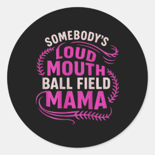 Somebody’s Loud Ball Field Mama Funny Mom Softball Classic Round Sticker