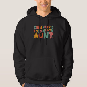 Somebody s Loudmouth Aunt Groovy Saying 1 Hoodie