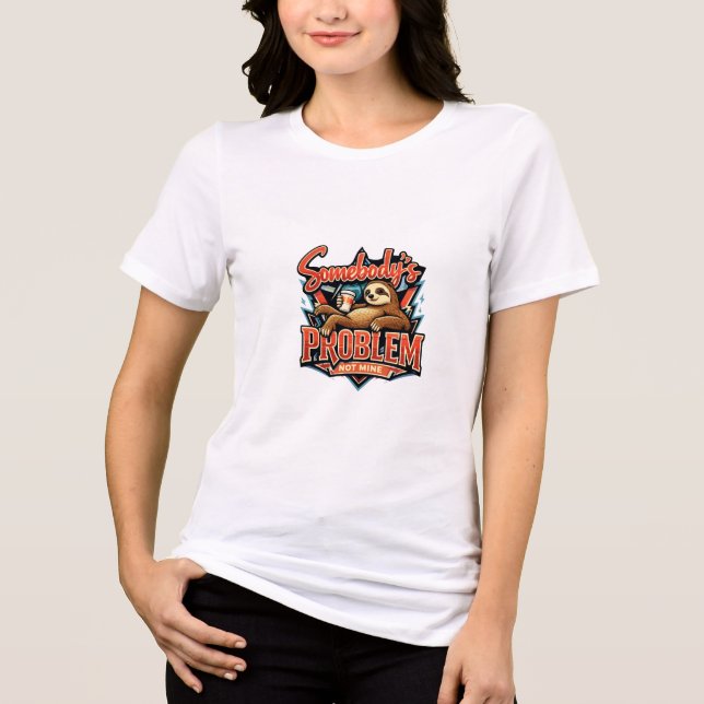Somebody’s Problem Sloth Tri-Blend Shirt (Front)