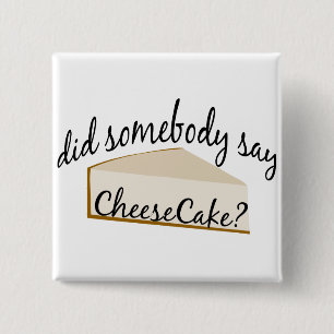 Somebody Say Cheesecake? 2 Inch Square Button