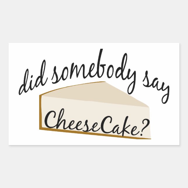 Somebody Say Cheesecake? Sticker (Front)