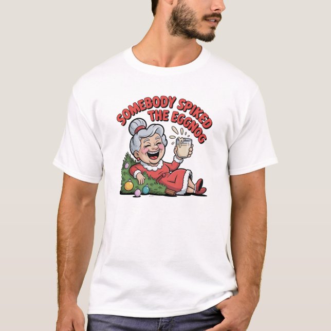 SOMEBODY SPIKED THE EGGNOG  T-Shirt (Front)
