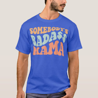 Somebody's Badass Mama Retro Wavy groovy Vintage  T-Shirt