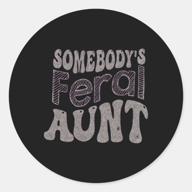 Somebody'S Feral Aunt Aunt Club Mother'S Day Classic Round Sticker (Front)