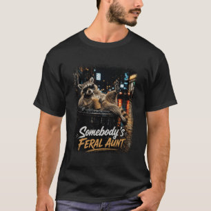 Somebodys Feral Aunt Raccoon Iced Coffee Auntie Hu T-Shirt