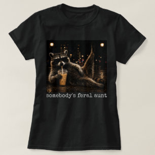 Somebody's Feral Aunt Shirt Funny Raccoon Tee