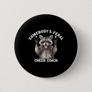 Somebody's Feral Cheer Coach Raccoon Cheerleading  2 Inch Round Button