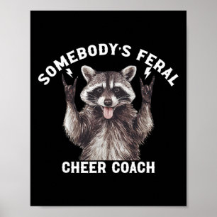 Somebody's Feral Cheer Coach Raccoon Cheerleading Poster