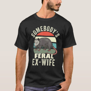 Somebody's Feral Ex Wife Funny Divorce Retro Feral T-Shirt