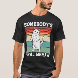 Somebody's Feral Memaw Grandma Cat Mom Grandparent T-Shirt