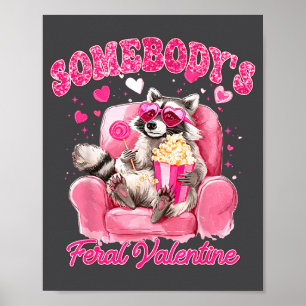 Somebody's Feral Valentine Cute Raccoon Xoxo Valen Poster