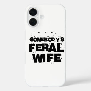 Somebody's Feral Wife - Blessed Wife Funny Gift iPhone 16 Case