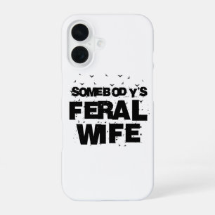 Somebody's Feral Wife - Blessed Wife Funny Gift iPhone 16 Case