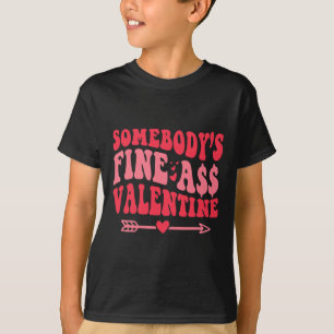 Somebody's Fine As Valentine Mama Wife Love Fun Re T-Shirt