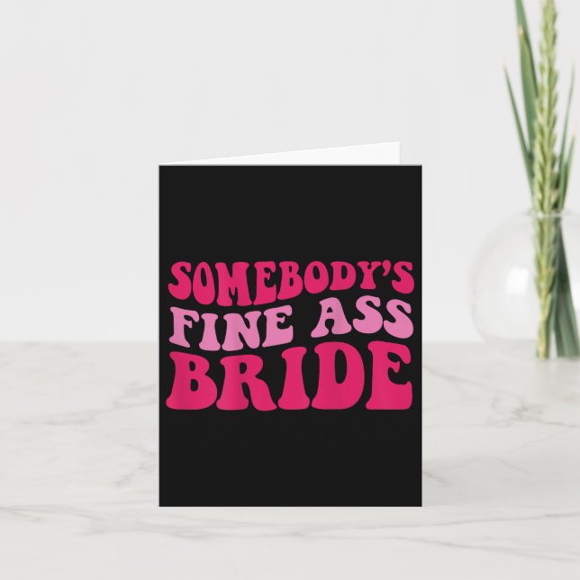 Somebodys Fine Bride  Card (Front)