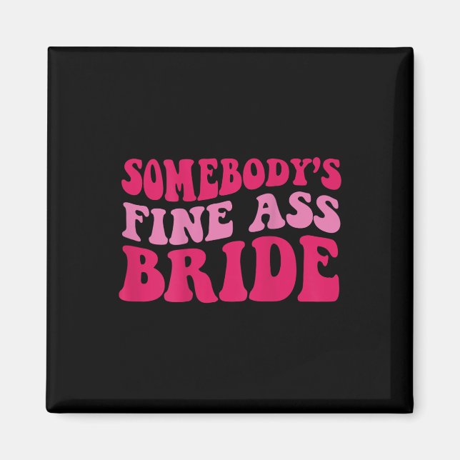 Somebodys Fine Bride  Magnet (Front)