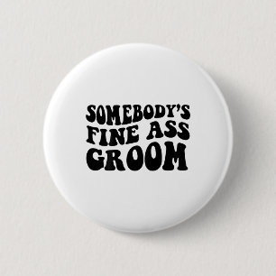 Somebody's Fine Groom 2 Inch Round Button