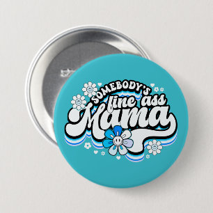 Somebody's fine Mama 3 Inch Round Button