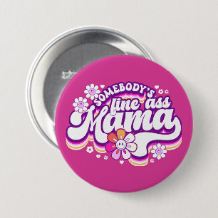 Somebody's fine Mama 3 Inch Round Button