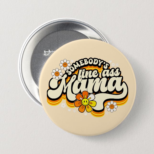 Somebody's fine Mama retro groovy 3 Inch Round Button (Front & Back)