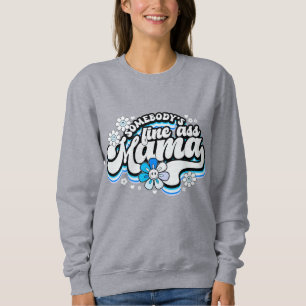 Somebody's fine Mama  Sweatshirt