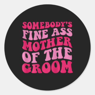 Somebody's Fine Mother Of The Groom On Back Classic Round Sticker
