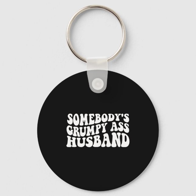 Somebody's grumpy husband  keychain (Front)