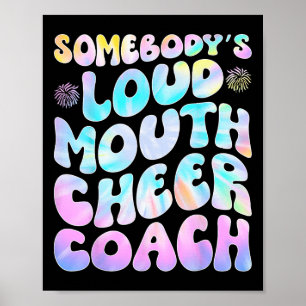 Somebody's Loud Mouth Cheer Coach Poster
