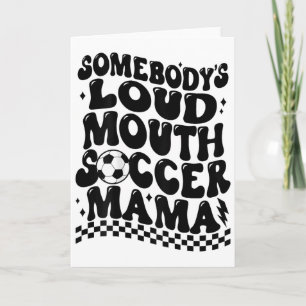 Somebody's Loud Mouth Soccer Mama (on Byck) Card