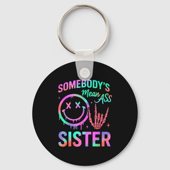 Somebody's Mean Sister Funny Humor Quote Funny Sis Keychain (Front)