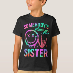 Somebody's Mean Sister Funny Humor Quote Funny Sis T-Shirt