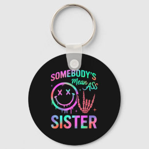 Somebodys Mean Sister Funny Humor Quote Funny Sist Keychain