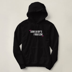Somebody's Problem Hoodie