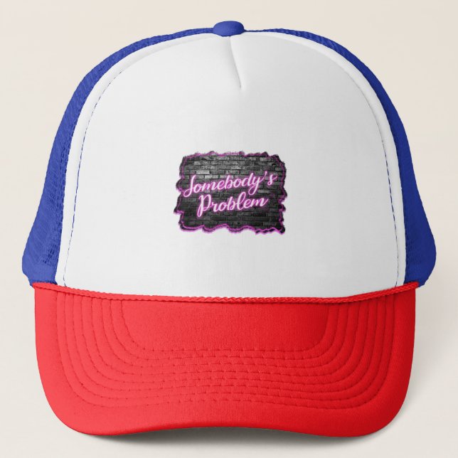 Somebody's Problem Trucker Hat (Front)
