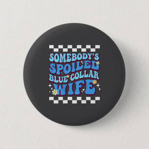 Somebody's Siled Blue Collar Wife  2 Inch Round Button
