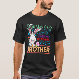 Somebunny Is Going To Be A Big Brother Easter Baby T-Shirt
