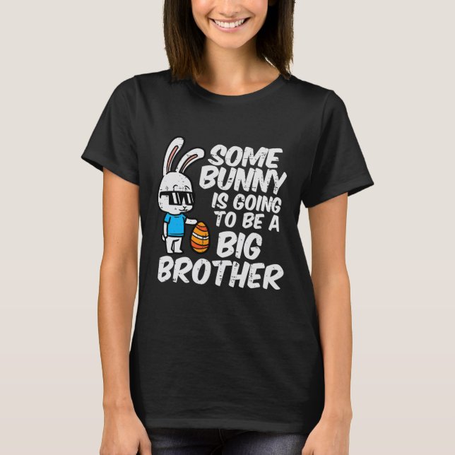 Somebunny Is Going To Be A Big Brother Easter Preg T-Shirt (Front)