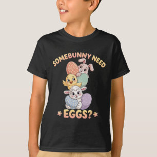 Somebunny Need Eggs Funny Chicken Easter Bunny _1 T-Shirt