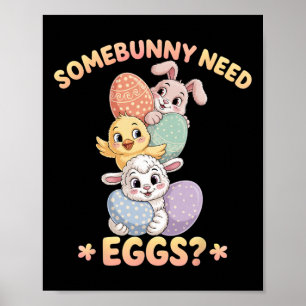 Somebunny Need Eggs Funny Chicken Easter Bunny Poster