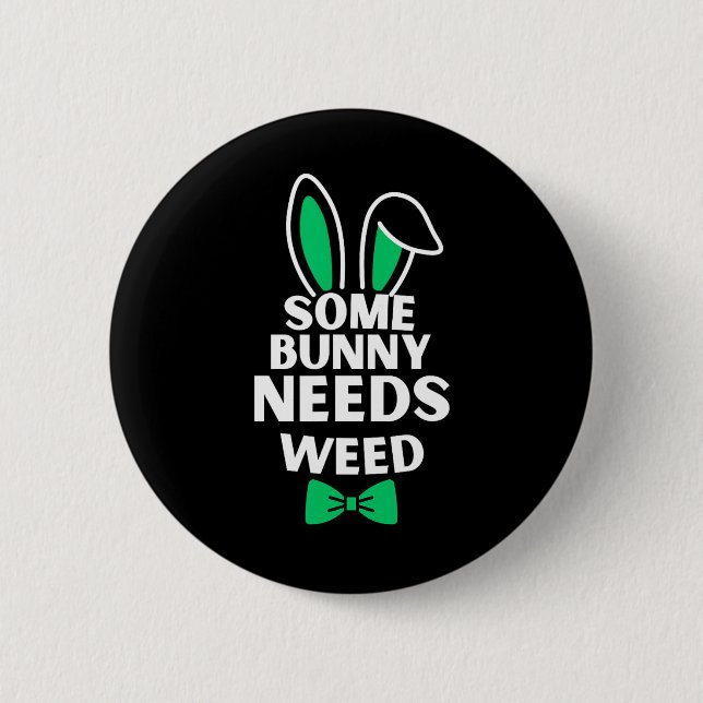 Somebunny Needs Weed Easter Bunny Rabbit Easter Da 2 Inch Round Button (Front)