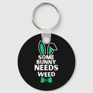 Somebunny Needs Weed Easter Bunny Rabbit Easter Da Keychain