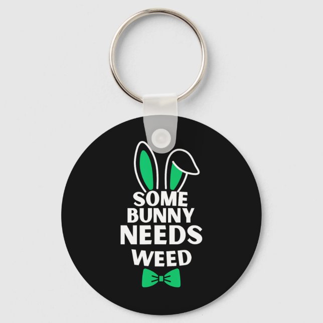 Somebunny Needs Weed Easter Bunny Rabbit Easter Da Keychain (Front)