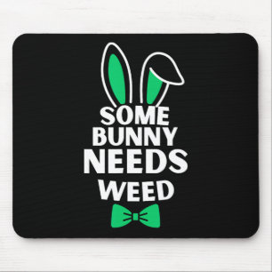 Somebunny Needs Weed Easter Bunny Rabbit Easter Da Mouse Pad