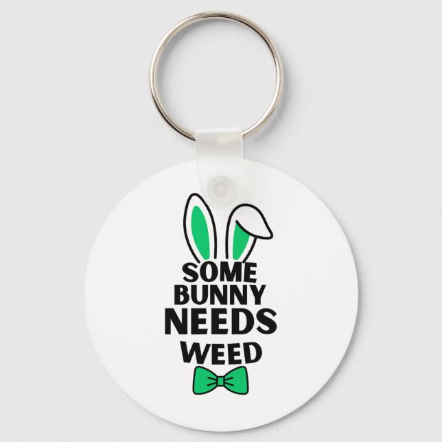 Somebunny Needs Weed Easter Day  Keychain (Front)