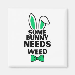 Somebunny Needs Weed Easter Day Magnet