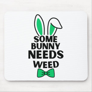 Somebunny Needs Weed Easter Day Mouse Pad