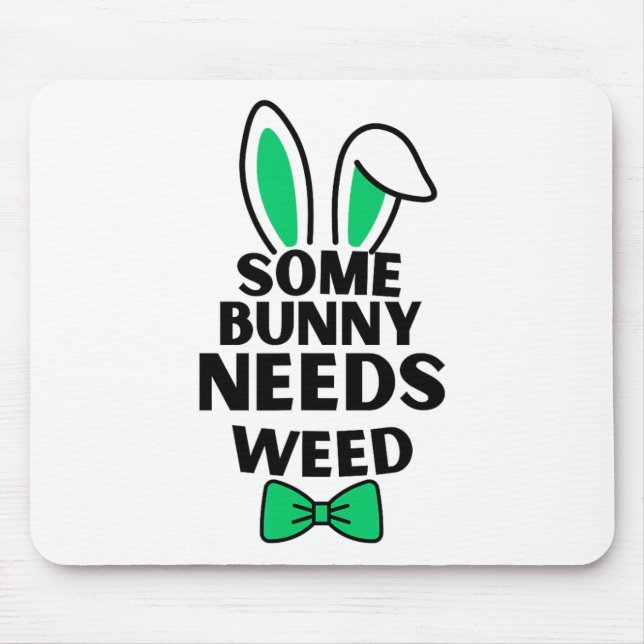 Somebunny Needs Weed Easter Day  Mouse Pad (Front)