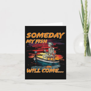 Someday Fish Will Come Funny Fishing Hob Card