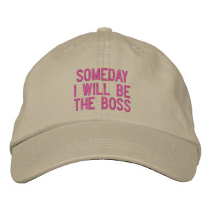 Someday I Will Be The Boss Embroidered Hat