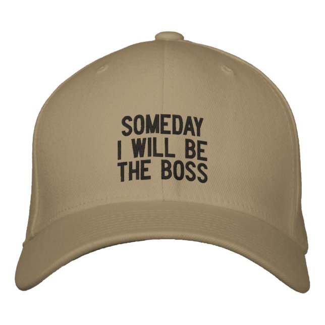 Someday I Will Be The Boss Embroidered Hat (Front)